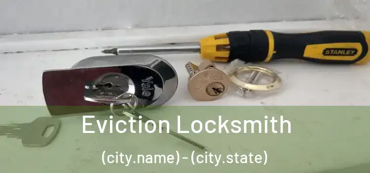  Eviction Locksmith (city.name) - (city.state)